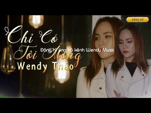 Chỉ Có Tôi Mong - Wendy Thảo ( video 1 ko 2)