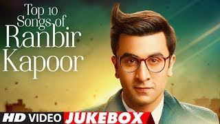 Top 10 Hindi Songs of Ranbir Kapoor  Video Jukebox