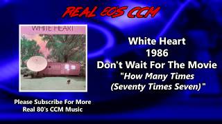 White Heart - How Many Times (Seventy Times Seven)