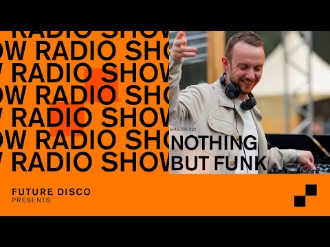 Future Disco Radio - 322 - Nothing But Funk Guest Mix