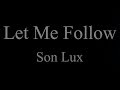 Son Lux - Let Me Follow | Lyrics