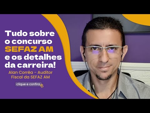 Entrevista com Alan Corrêa - Auditor-Fiscal da SEFAZ AM
