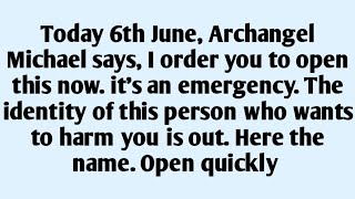 🧾Today 6th June, Archangel Michael says, I order you to open this now. it's an emergency. The id..