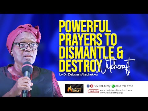 POWERFUL PRAYERS TO DISMANTLE AND DESTROY WITCHCRAFT POWERS | BISHOP DEBORAH MACFOY AKACHUKWU, Ph.D