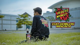Download lagu Sedoyo Mawut - Ojo Goblok Mencinta mp3