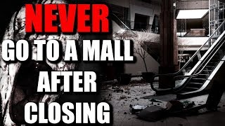 &quot;NEVER Go to a Mall After Closing&quot; Creepypasta