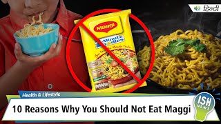 10 Reasons Why You Should Not Eat Maggi