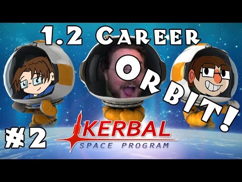 Let's Play: Kerbal Space Program - 1.2 Career Mode! - Ep. 2: Orbit!