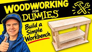 Woodworking for Dummies - Build a Simple Workbench