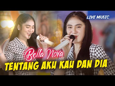 Bella Nova - Tentang Aku Kau dan Dia (Live Music)