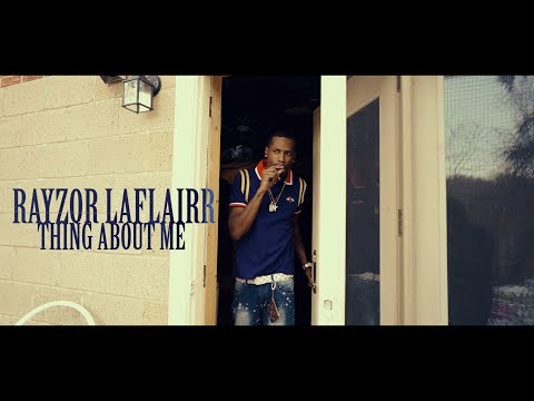 Rayzor Laflairr -Thing About Me