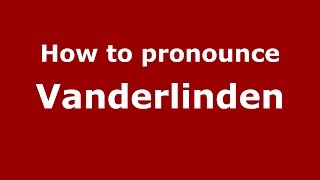 How to pronounce Vanderlinden
