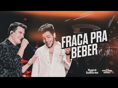 Hugo e Guilherme - Fraca Pra Beber - DVD Próximo Passo
