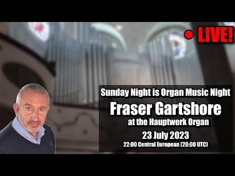 🔴 Fraser Gartshore Live At The Hauptwerk Organ| Sunday Night is Organ Music Night | 23 July 2023