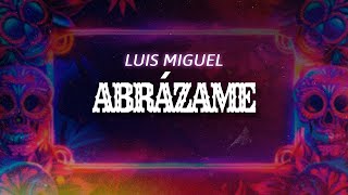 Luis Miguel - Abrázame (Letra / Lyrics)