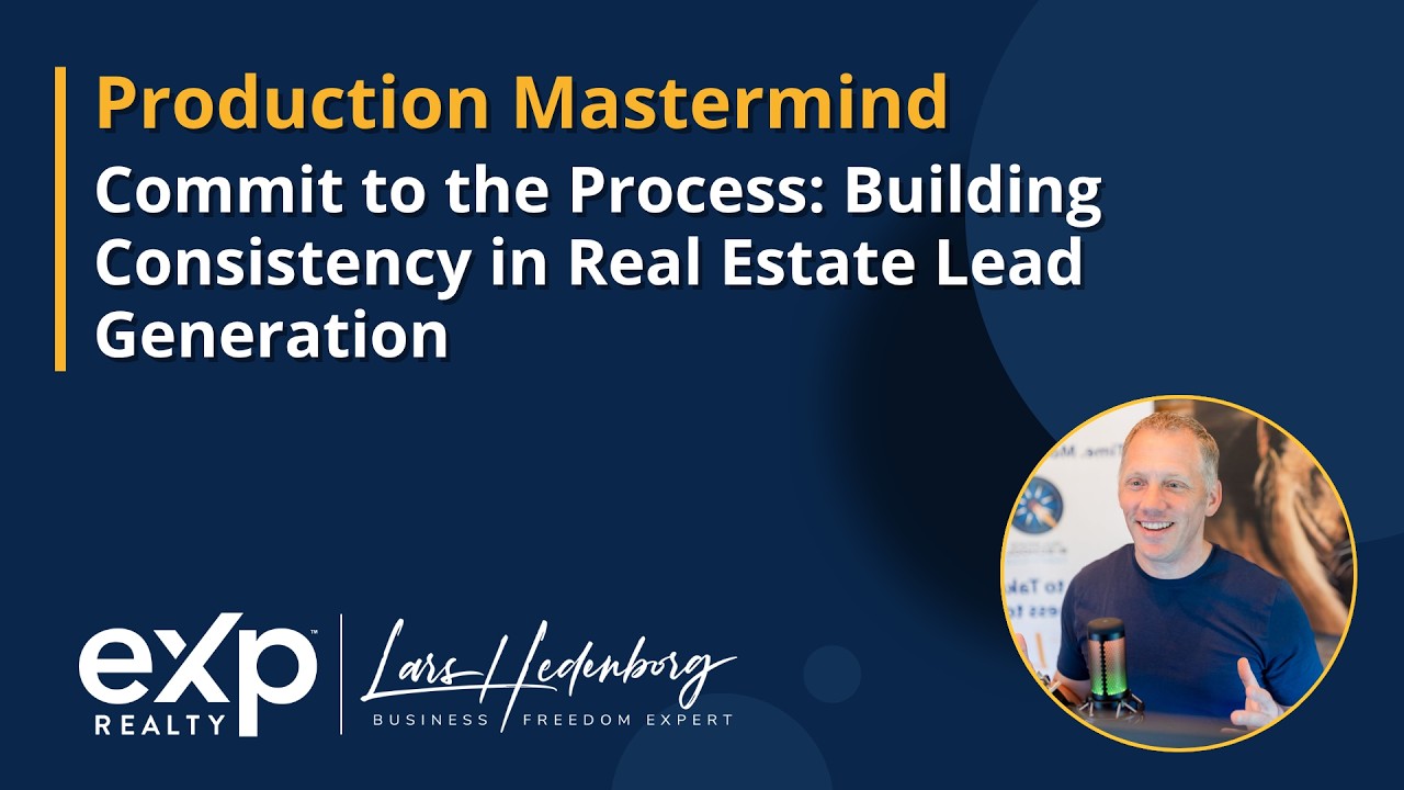 Production Mastermind - Commit to the Process: Building Consistency in Real Estate Lead Generation