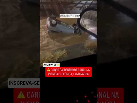 Forte chuva em Janaúba MG. Carro caiu no canal... INSCREVA-SE