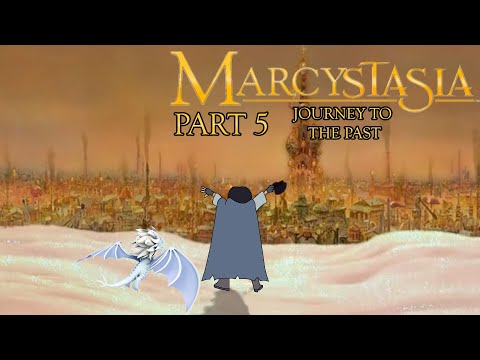 "Marcystasia" Part 5 - ♪Journey to the Past♪