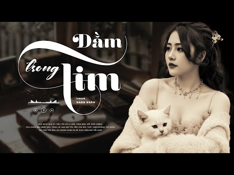 DẰM TRONG TIM - LƯƠNG BÍCH HỮU | Ngân Ngân Cover HAY NHẤT TỪ TRƯỚC ĐẾN NAY