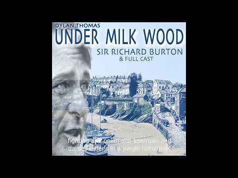 Richard Burton as narrator in “Under Milk Wood” by Dylan Thomas.