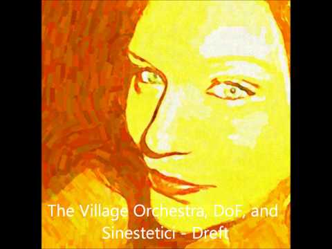 The Village Orchestra, DoF, and Sinestetici - Dreft