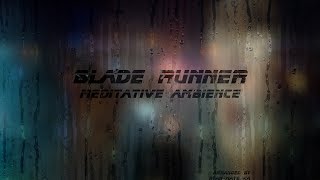 Blade Runner Meditative Ambience