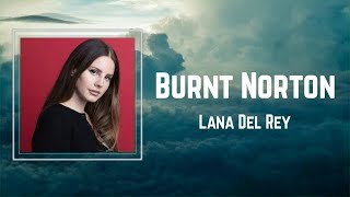 Lana Del Rey - Burnt Norton (Lyrics) 🎵