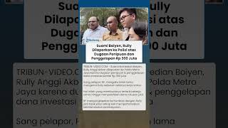 Dituding Lakukan Penipuan Investasi Rp 300 Juta, Suami Boiyen Resmi Dilaporkan ke Polisi