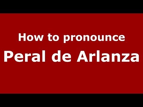 How to pronounce Peral de Arlanza (Spanish/Spain) - PronounceNames.com