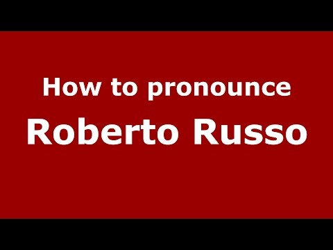 How to pronounce Roberto Russo (Italian/Italy)  - PronounceNames.com