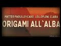 ORIGAMI ALL' ALBA ►►Matteo Paolillo, Clara MASHUP (Mare Fuori 3)