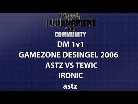 UT2004 DM 1v1 - Gamezone 2006 - astz vs tewic - Ironic - astz