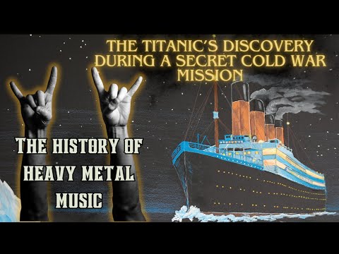 81. The Titanic's Discovery During a Secret Cold War Mission | The History of Heavy Metal Music