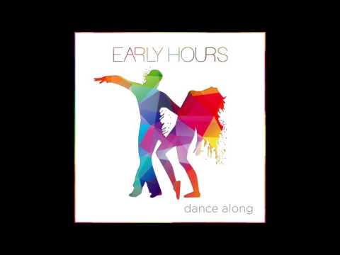 Early Hours - Dance Along (Lyrics)