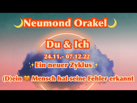 🌙Neumond ❤️Du & Ich ✨ ein neuer Zyklus 🔄 beginnt Dein ❤️HM hat seine Fehler erkannt 🤓24.11-07.12.