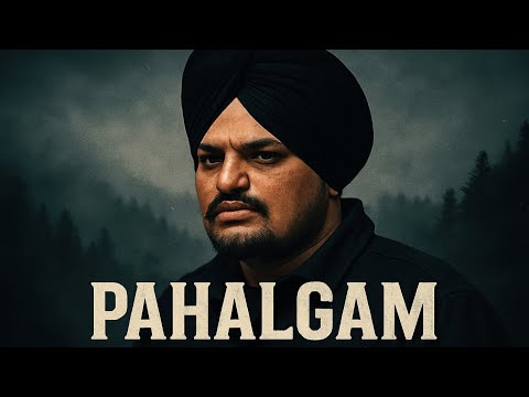 PAHALGAM (Official Video) Sidhu Moose Wala | Extended Version | New Punjabi Song 2025