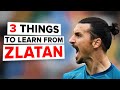 3 things to learn from ZLATAN