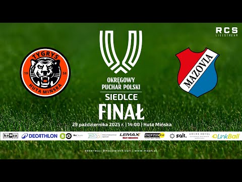 Finał Okręgowego Pucharu Polski | Tygrys Huta Mińska - Mazovia Mińsk Mazowiecki.