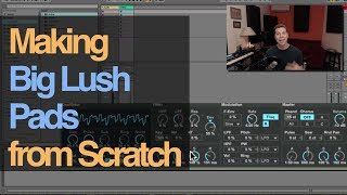 Tutorial: Creating Lush Pads From Scratch In Ableton Live