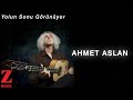 Ahmet Aslan Yolun Sonu Görünüyor