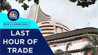 Stock Market Updates: All Updates From The Last Hour Of Trade Today | NSE Closing Bell | CNBC TV18