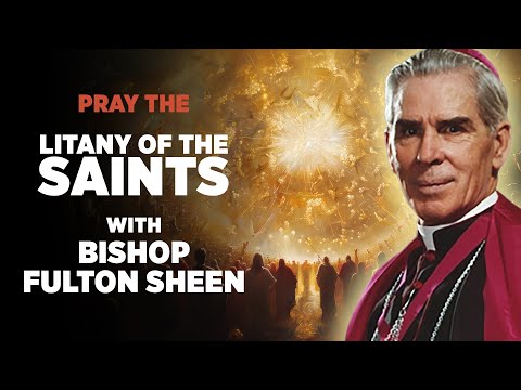 Fulton Sheen Recites the Litany of the Saints | Ancient Christian Prayer