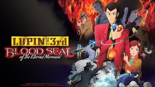 LUPIN THE 3rd: Blood Seal of the Eternal Mermaid