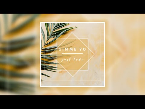 Just Fede - Gimme Yo