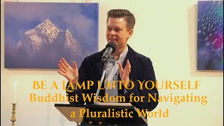 2023 12 10 Melina Bondy “Be a Lamp Unto Yourself: Buddhist Wisdom for Navigating a Pluralist World”