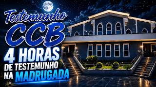 4 horas testemunhos para ouvir hoje na Madrugada #ccb #testemunhoccb
