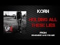 Korn - Holding All These Lies [Lyrics Video]