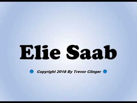 How To Pronounce Elie Saab