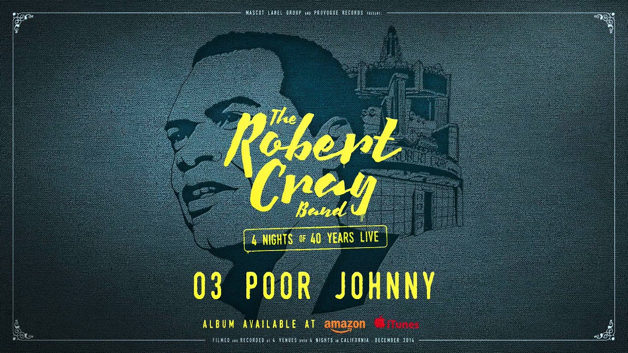 The Robert Cray Band - Poor Johnny - 4 Nights Of 40 Years Live - YouTube