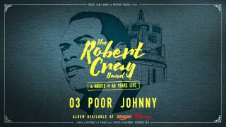 The Robert Cray Band - Poor Johnny - 4 Nights Of 40 Years Live